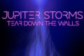 Jupiter Storms presenta il suo nuovo singolo Tear Down the Walls